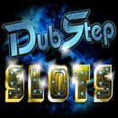 Dubstep Slots